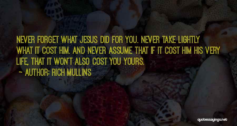 Never Forget What You Did Quotes By Rich Mullins