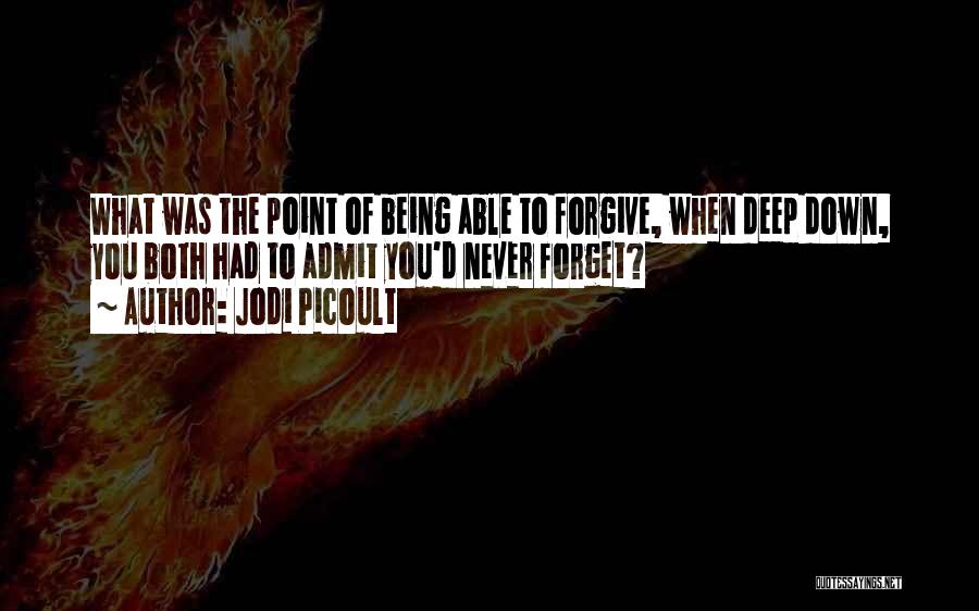 Never Forget What You Had Quotes By Jodi Picoult