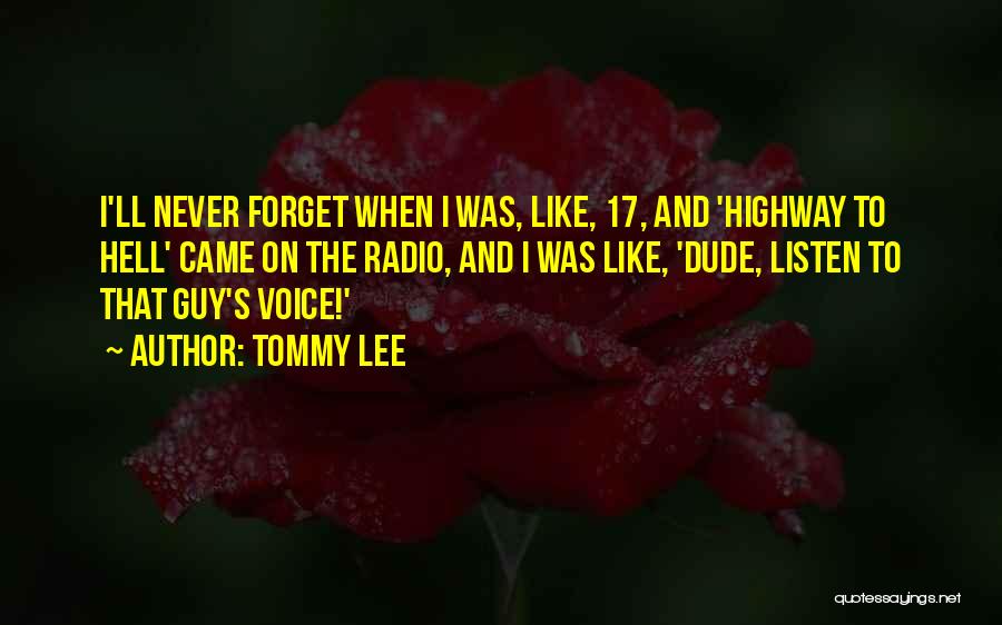 Never Forget Where We Came From Quotes By Tommy Lee