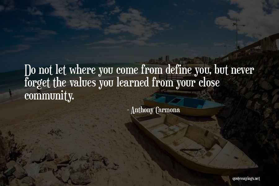 Never Forget Where You Come From Quotes By Anthony Carmona Never Forget Where You Come From Quotes By Anthony Carmona