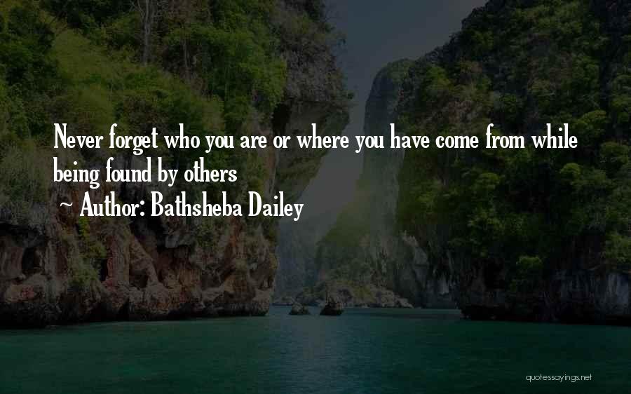 Never Forget Where You Come From Quotes By Bathsheba Dailey