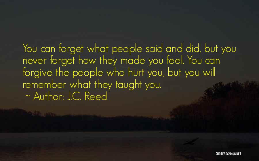 Never Forget Who Hurt You Quotes By J.C. Reed