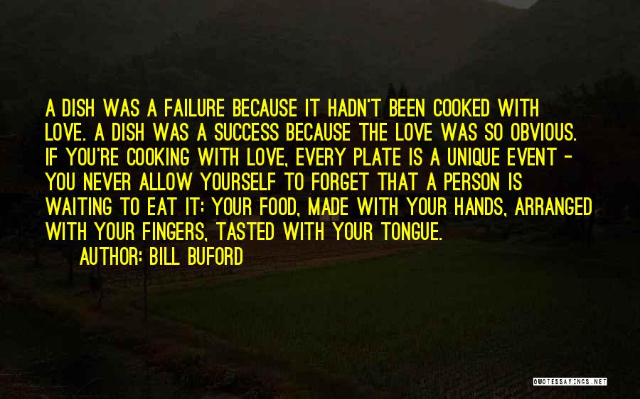 Never Forget Your Love Quotes By Bill Buford