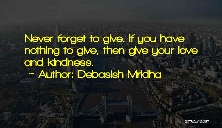 Never Forget Your Love Quotes By Debasish Mridha