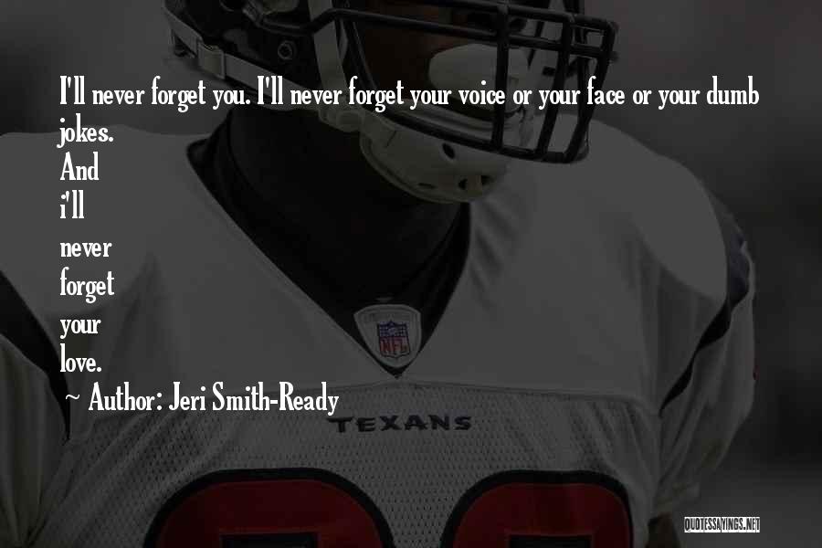 Never Forget Your Love Quotes By Jeri Smith-Ready