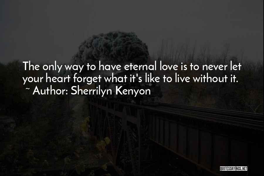 Never Forget Your Love Quotes By Sherrilyn Kenyon