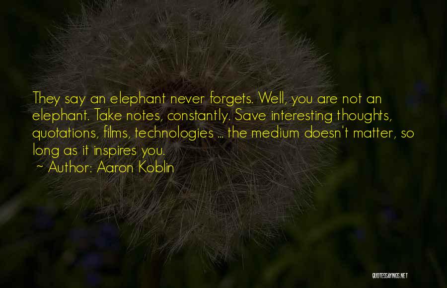 Never Forgets Quotes By Aaron Koblin