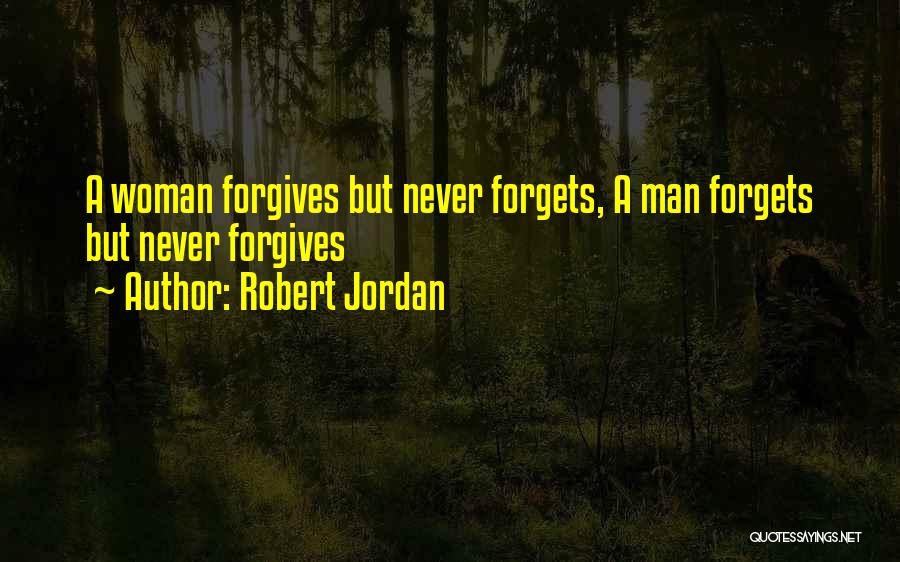 Never Forgets Quotes By Robert Jordan