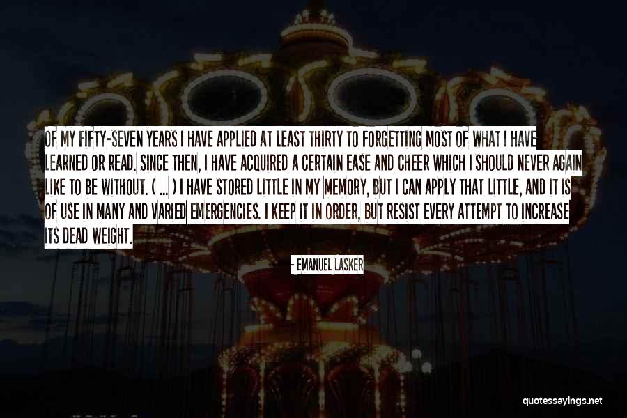 Never Forgetting Memories Quotes By Emanuel Lasker Never Forgetting Memories Quotes By Emanuel Lasker