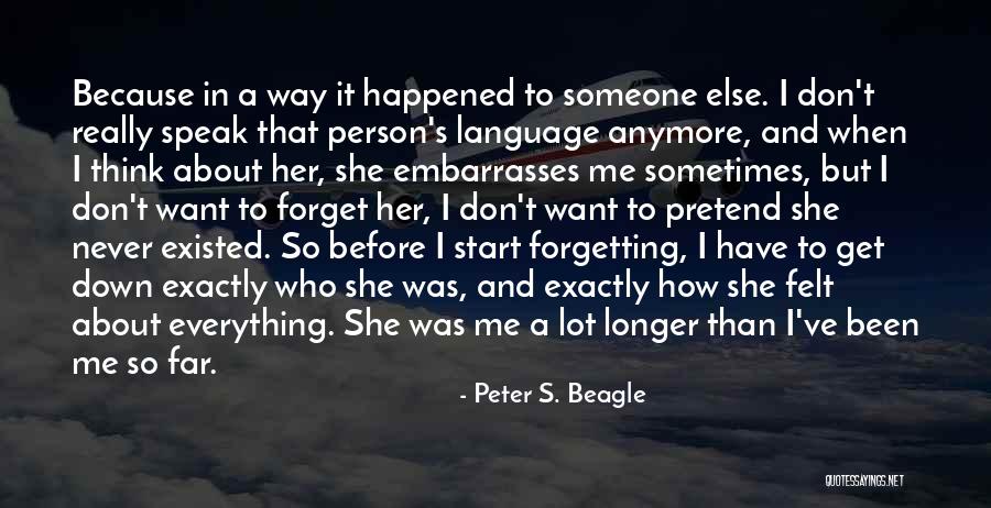 Never Forgetting Someone Quotes By Peter S. Beagle Never Forgetting Someone Quotes By Peter S. Beagle