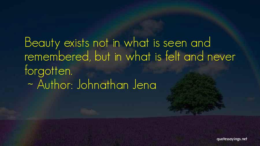 Never Forgetting Someone You Love Quotes By Johnathan Jena