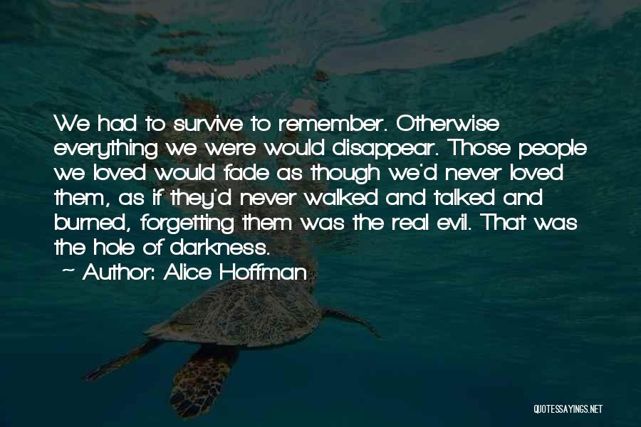 Never Forgetting Who Was There For You Quotes By Alice Hoffman