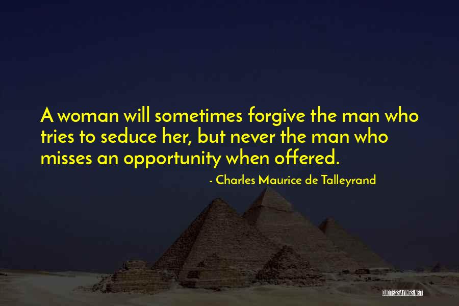 Never Forgive Her Quotes By Charles Maurice De Talleyrand