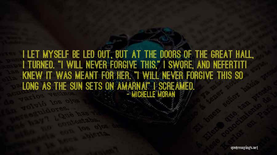 Never Forgive Her Quotes By Michelle Moran Never Forgive Her Quotes By Michelle Moran