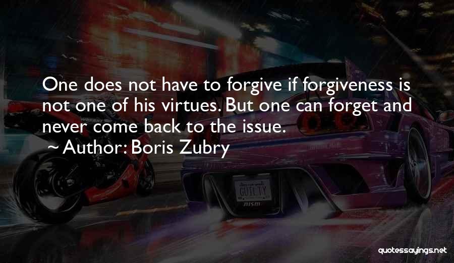 Never Forgive Never Forget Quotes By Boris Zubry