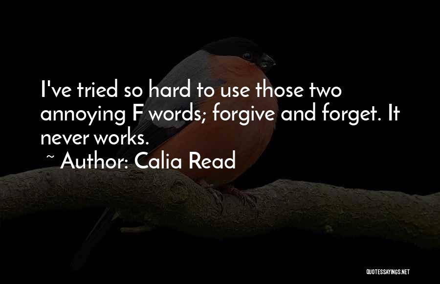 Never Forgive Never Forget Quotes By Calia Read