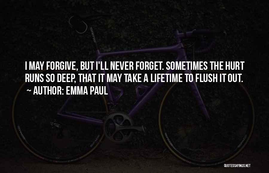 Never Forgive Never Forget Quotes By Emma Paul