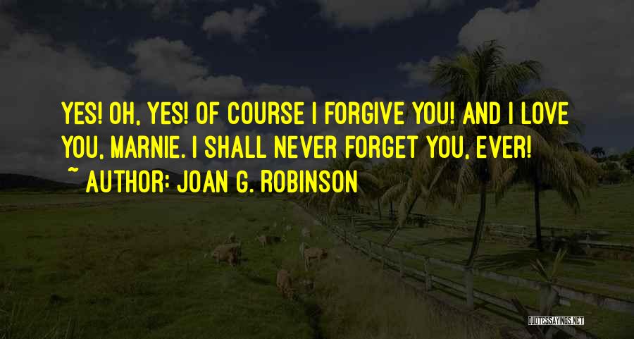 Never Forgive Never Forget Quotes By Joan G. Robinson