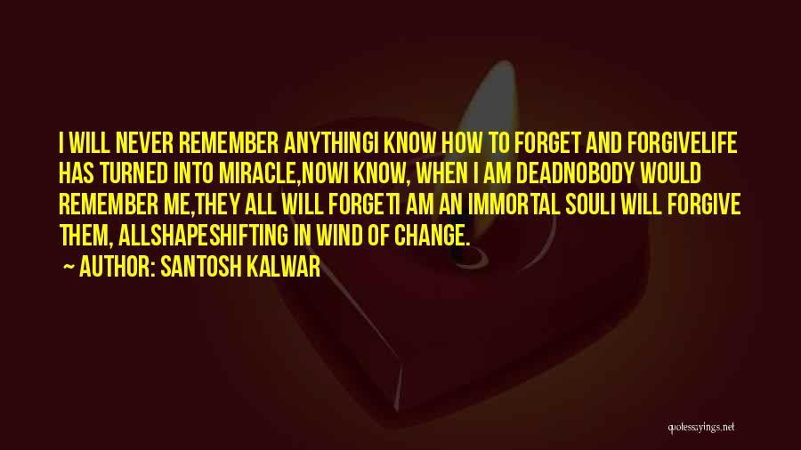 Never Forgive Never Forget Quotes By Santosh Kalwar