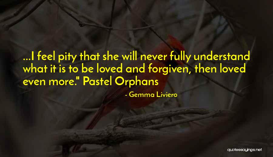 Never Forgiven Quotes By Gemma Liviero Never Forgiven Quotes By Gemma Liviero