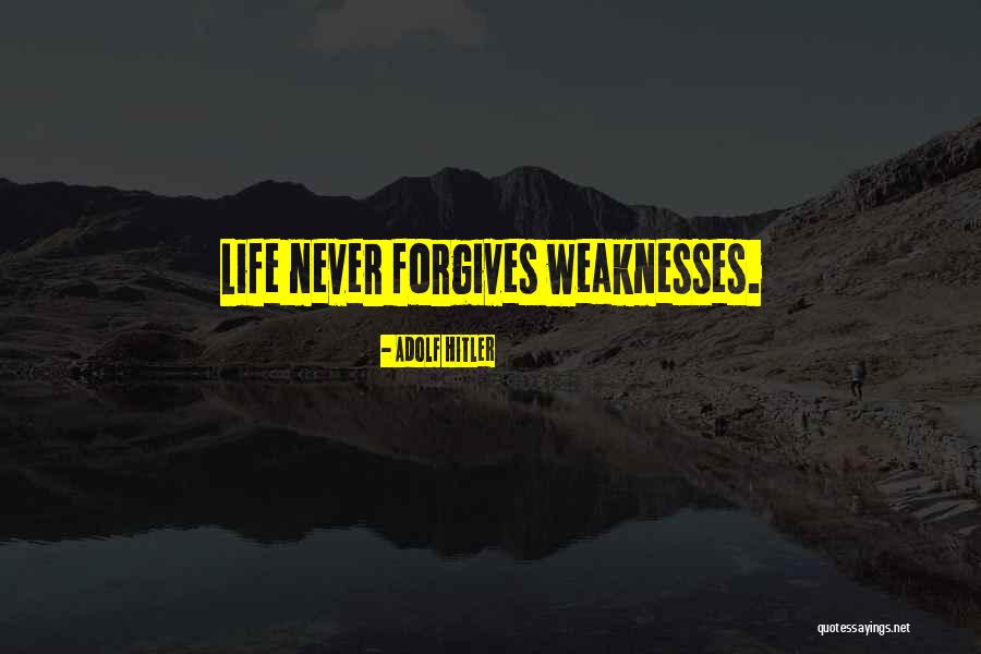 Never Forgiving Yourself Quotes By Adolf Hitler Never Forgiving Yourself Quotes By Adolf Hitler