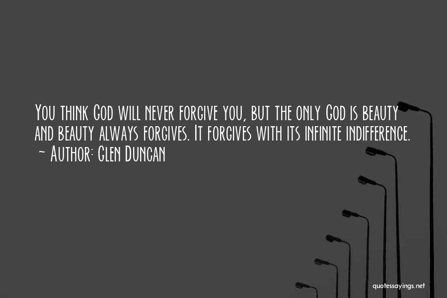 Never Forgiving Yourself Quotes By Glen Duncan