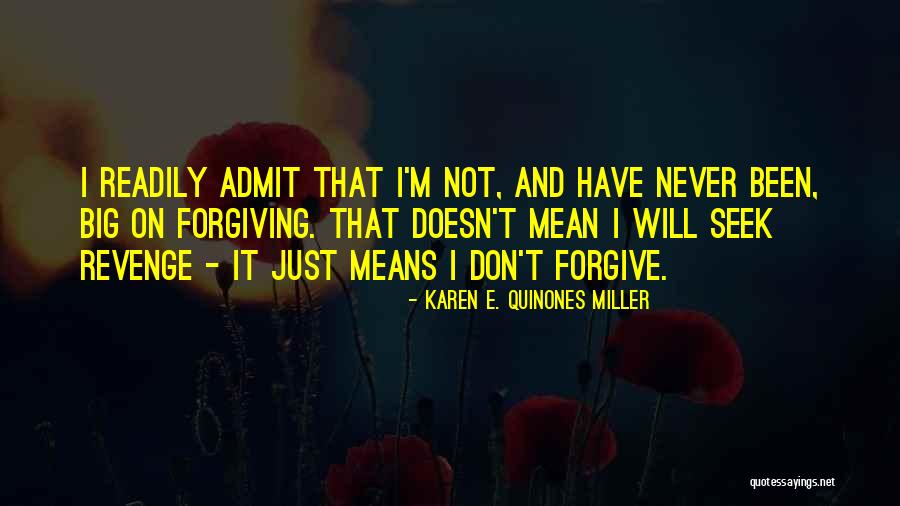 Never Forgiving Yourself Quotes By Karen E. Quinones Miller