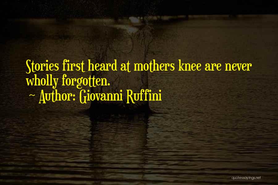 Never Forgotten Mom Quotes By Giovanni Ruffini