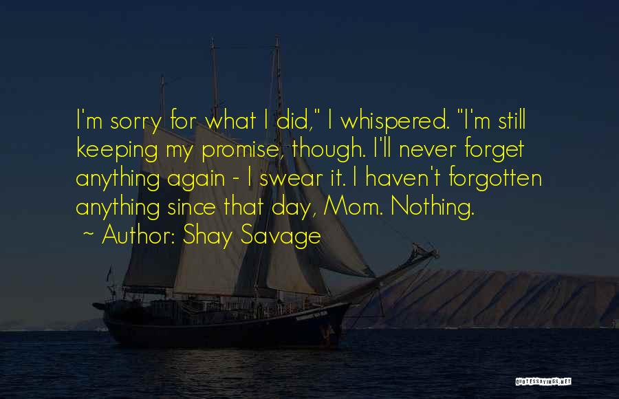 Never Forgotten Mom Quotes By Shay Savage