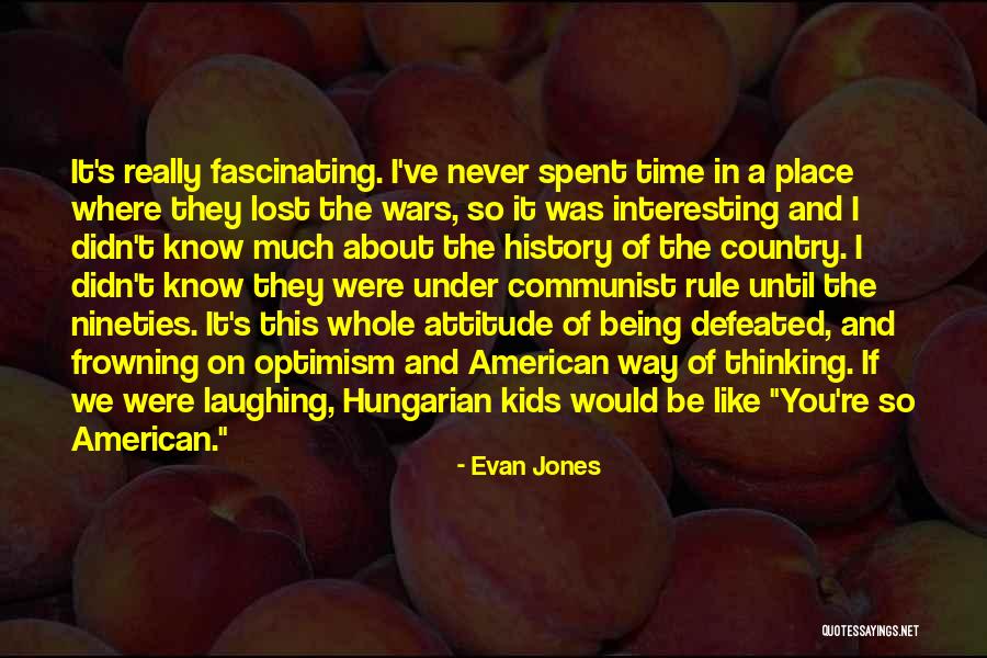 Never Frowning Quotes By Evan Jones Never Frowning Quotes By Evan Jones