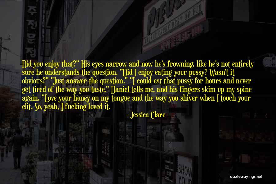 Never Frowning Quotes By Jessica Clare Never Frowning Quotes By Jessica Clare