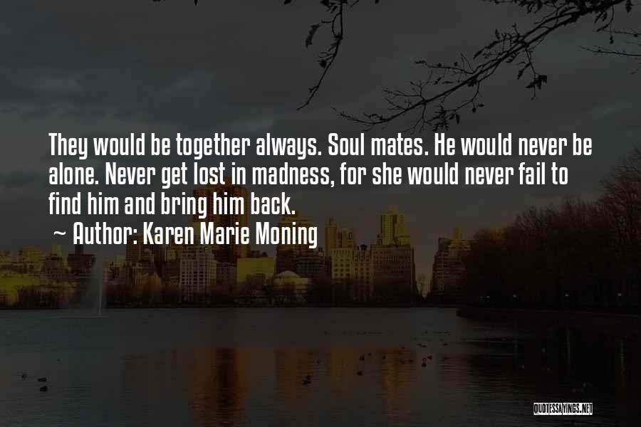 Never Get Back Together Quotes By Karen Marie Moning