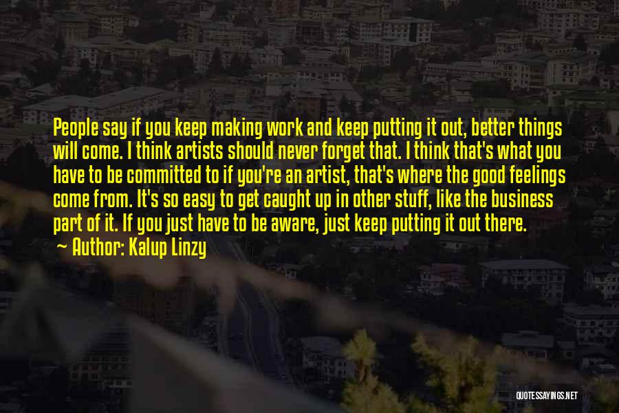 Never Get Caught Up Quotes By Kalup Linzy
