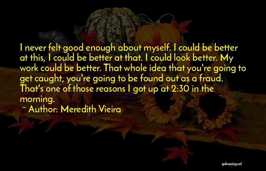 Never Get Caught Up Quotes By Meredith Vieira