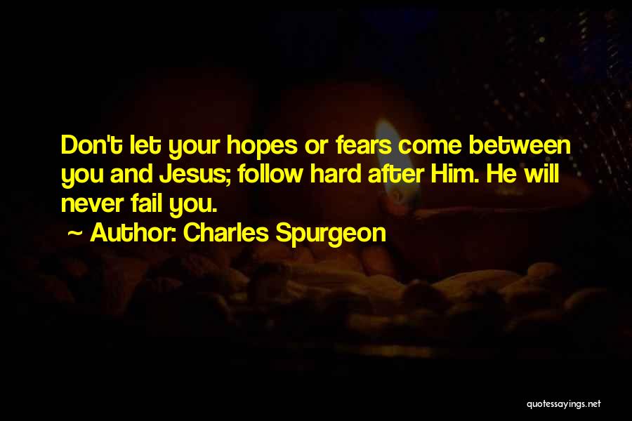 Never Get Hopes Up Quotes By Charles Spurgeon
