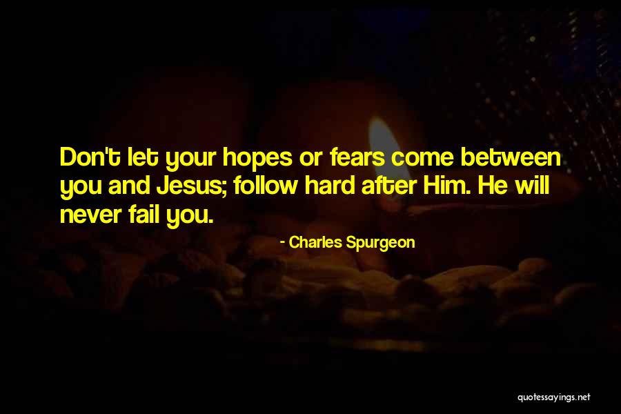 Never Get Hopes Up Quotes By Charles Spurgeon