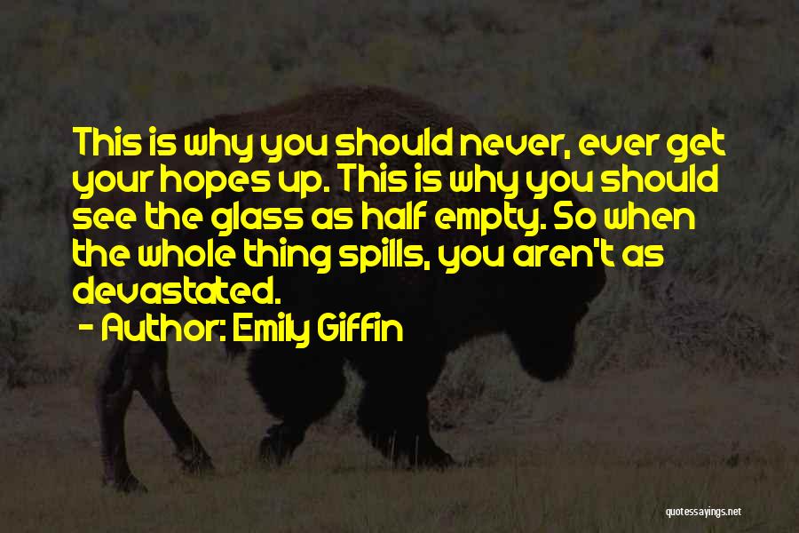 Never Get Hopes Up Quotes By Emily Giffin