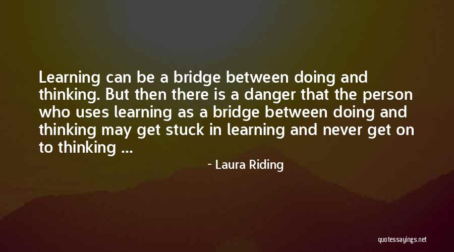 Never Get Stuck Quotes By Laura Riding