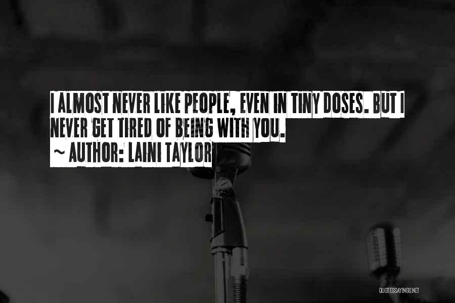 Never Get Tired Of You Quotes By Laini Taylor