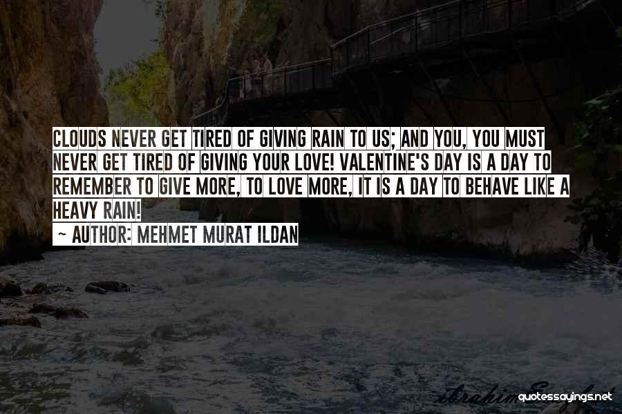 Never Get Tired Of You Quotes By Mehmet Murat Ildan