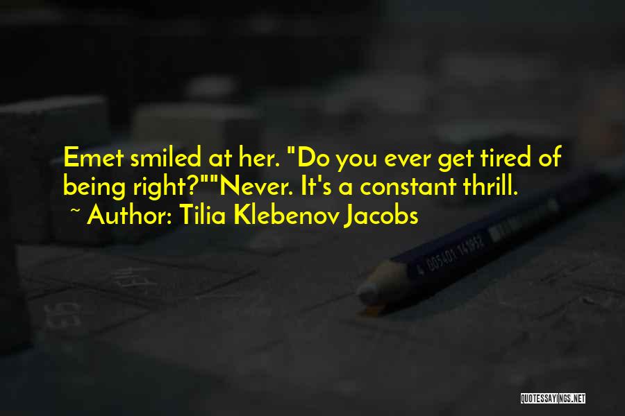 Never Get Tired Of You Quotes By Tilia Klebenov Jacobs