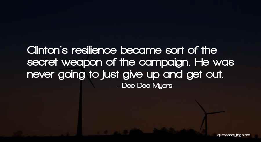 Never Get Up Quotes By Dee Dee Myers Never Get Up Quotes By Dee Dee Myers