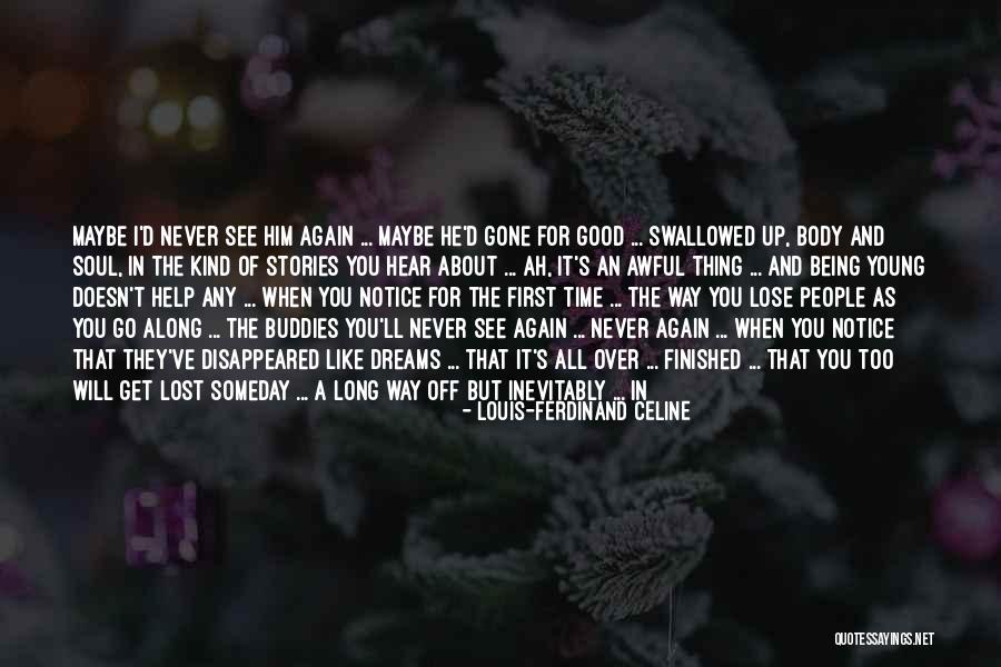 Never Get Up Quotes By Louis-Ferdinand Celine Never Get Up Quotes By Louis-Ferdinand Celine