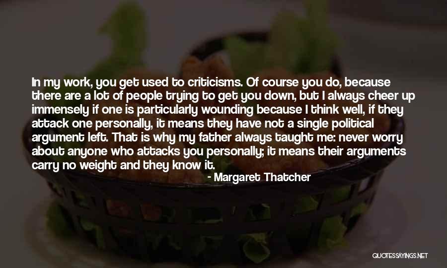 Never Get Up Quotes By Margaret Thatcher Never Get Up Quotes By Margaret Thatcher