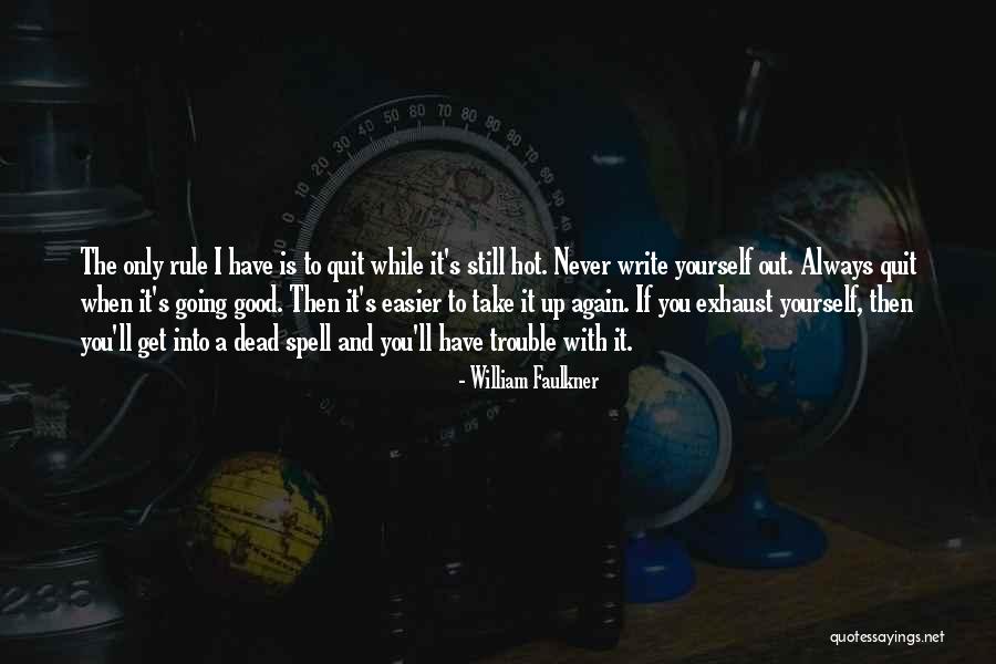 Never Get Up Quotes By William Faulkner Never Get Up Quotes By William Faulkner