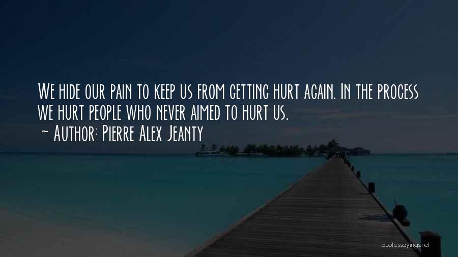 Never Getting Hurt Again Quotes By Pierre Alex Jeanty