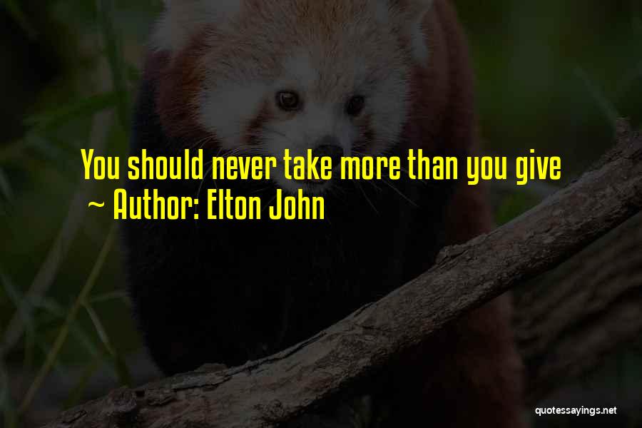 Never Give An Inch Quotes By Elton John