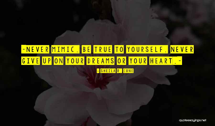 Never Give On Your Dreams Quotes By Sheila R. Cone Never Give On Your Dreams Quotes By Sheila R. Cone