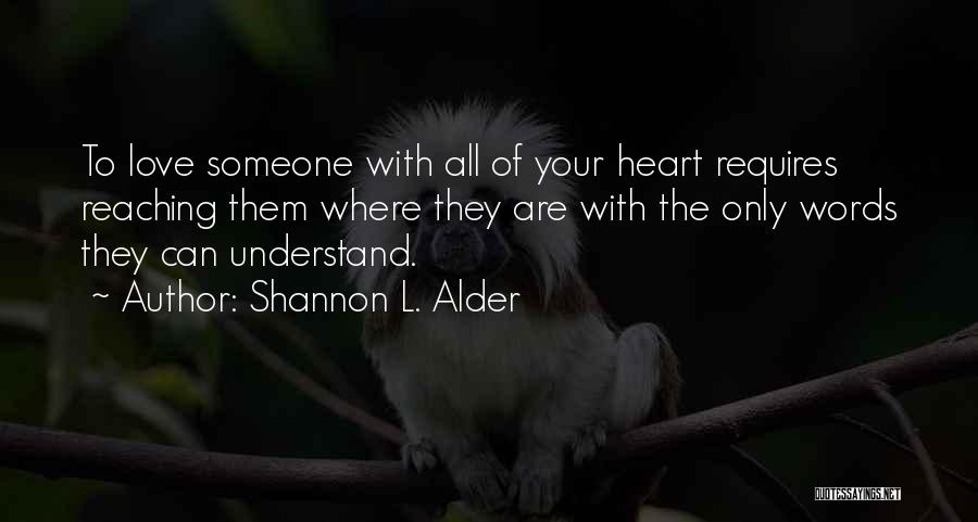 Never Give Someone Your Heart Quotes By Shannon L. Alder