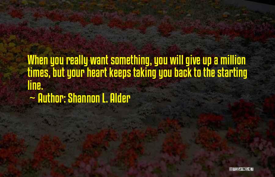 Never Give Someone Your Heart Quotes By Shannon L. Alder